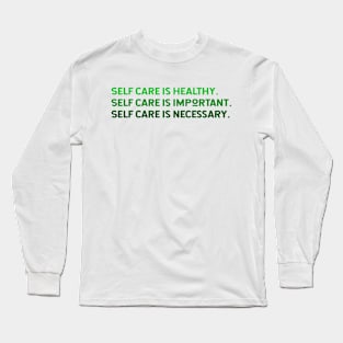 Self Care is Necessary Long Sleeve T-Shirt